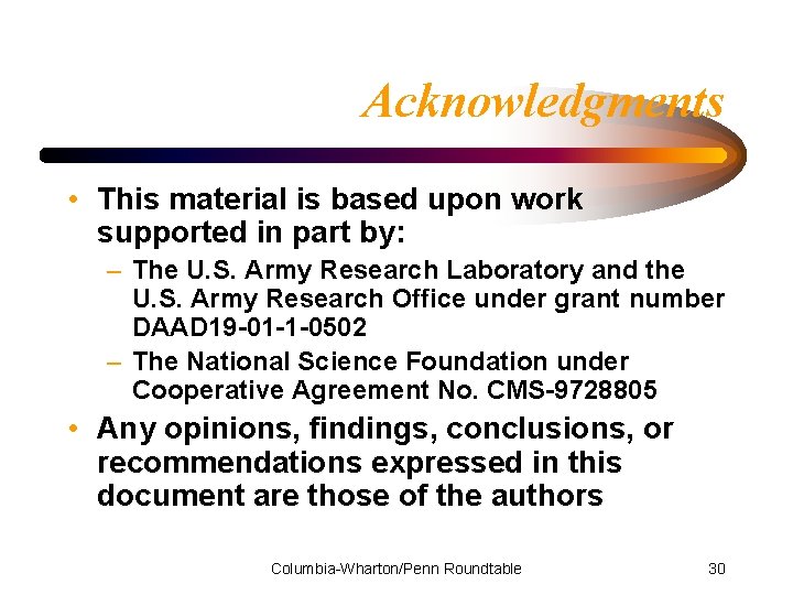 Acknowledgments • This material is based upon work supported in part by: – The