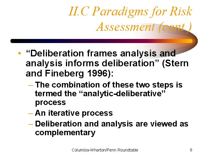 II. C Paradigms for Risk Assessment (cont. ) • “Deliberation frames analysis and analysis