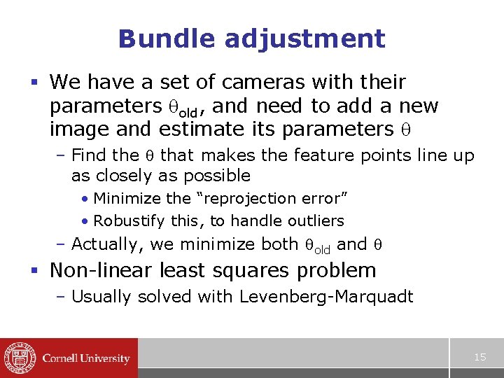 Bundle adjustment § We have a set of cameras with their parameters old, and
