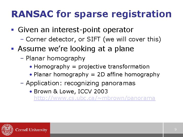 RANSAC for sparse registration § Given an interest-point operator – Corner detector, or SIFT