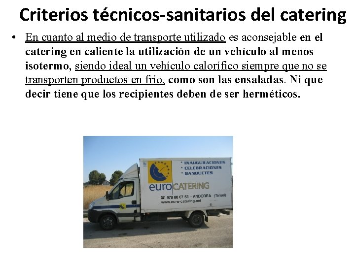 Criterios técnicos-sanitarios del catering • En cuanto al medio de transporte utilizado es aconsejable