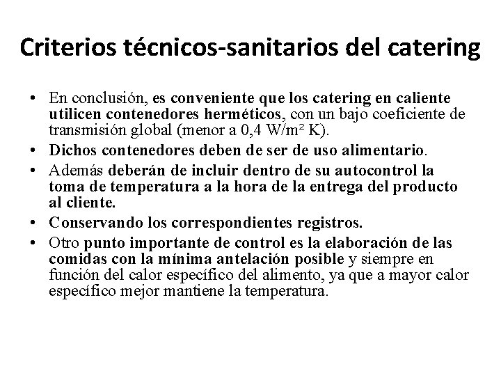Criterios técnicos-sanitarios del catering • En conclusión, es conveniente que los catering en caliente