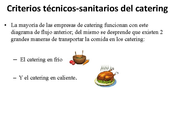 Criterios técnicos-sanitarios del catering • La mayoría de las empresas de catering funcionan con