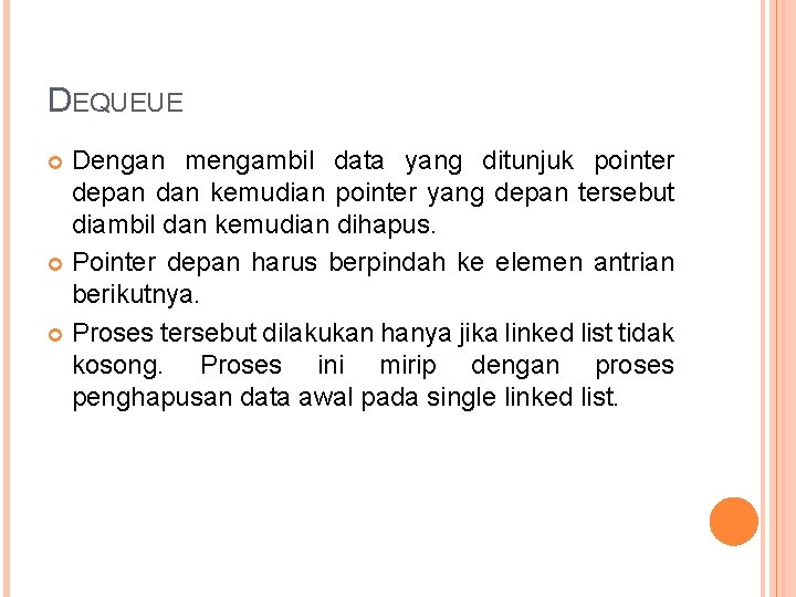 DEQUEUE Dengan mengambil data yang ditunjuk pointer depan dan kemudian pointer yang depan tersebut