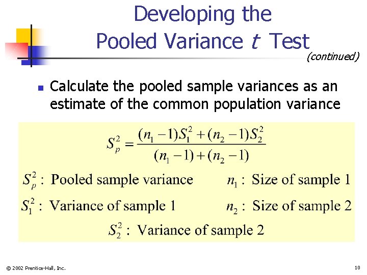 Developing the Pooled Variance t Test (continued) n Calculate the pooled sample variances as