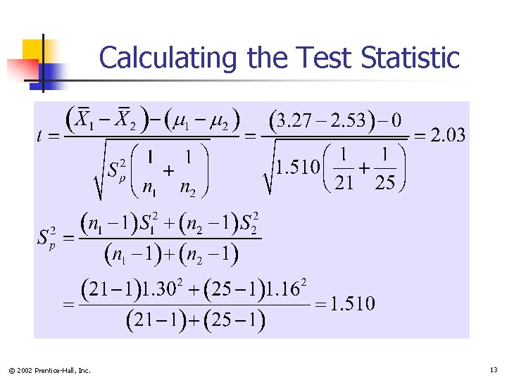 Calculating the Test Statistic © 2002 Prentice-Hall, Inc. 13 