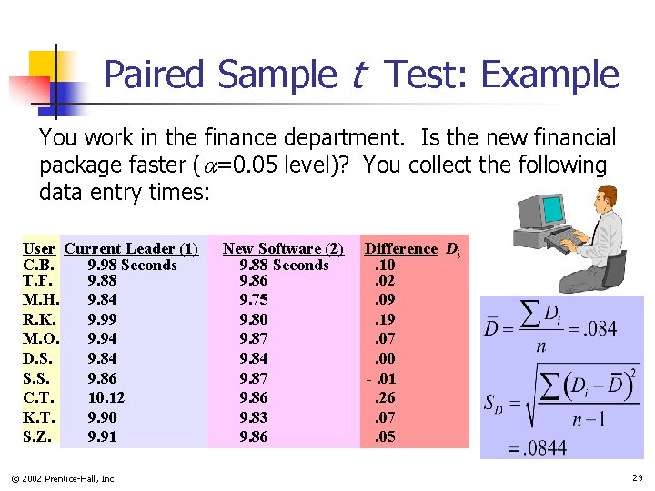 Paired Sample t Test: Example You work in the finance department. Is the new