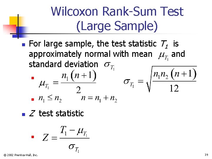 Wilcoxon Rank-Sum Test (Large Sample) n For large sample, the test statistic T 1