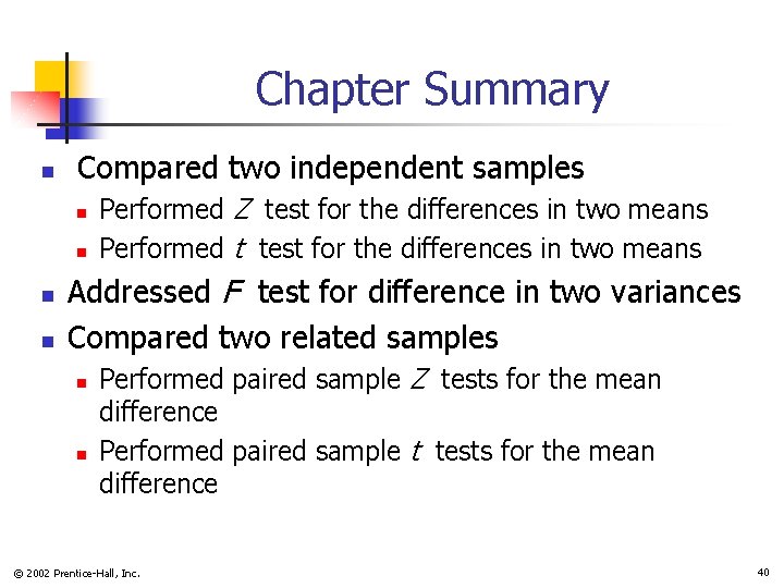 Chapter Summary n Compared two independent samples n n Performed Z test for the