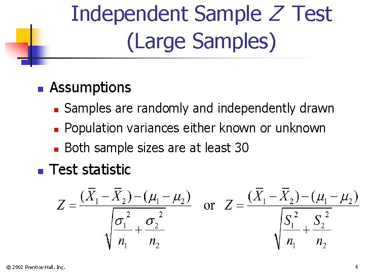 Independent Sample Z Test (Large Samples) n n Assumptions n Samples are randomly and