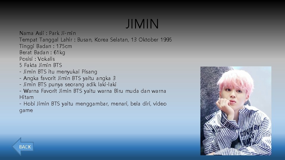 JIMIN Nama Asli : Park Ji-min Tempat Tanggal Lahir : Busan, Korea Selatan, 13