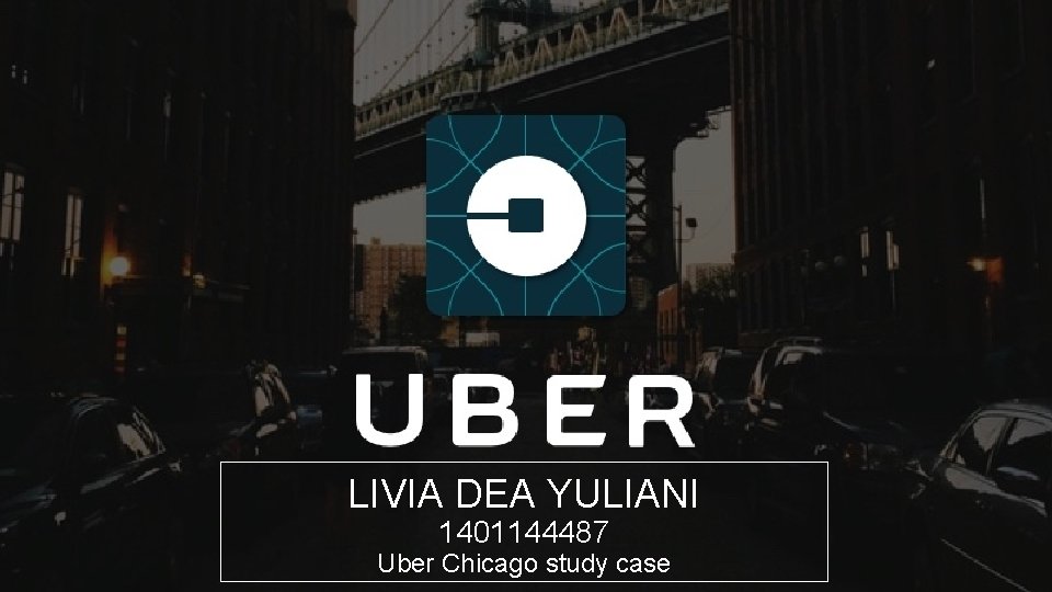 LIVIA DEA YULIANI 1401144487 Uber Chicago study case 