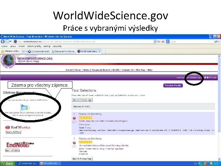 World. Wide. Science. gov Práce s vybranými výsledky Zdarma pro všechny zájemce. 
