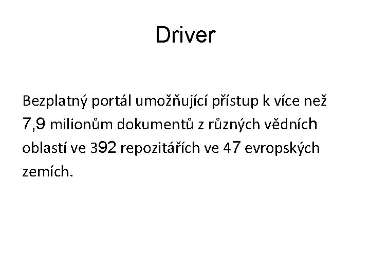 Driver Bezplatný portál umožňující přístup k více než 7, 9 milionům dokumentů z různých