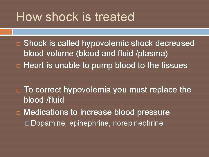 How shock is treated Shock is called hypovolemic shock decreased blood volume (blood and