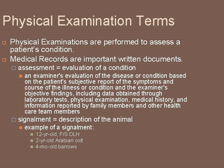 Physical Examination Terms Physical Examinations are performed to assess a patient’s condition. Medical Records