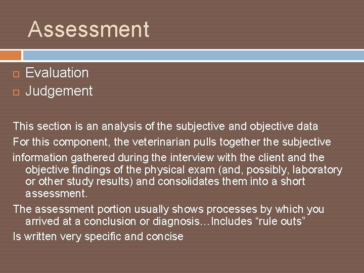 Assessment Evaluation Judgement This section is an analysis of the subjective and objective data