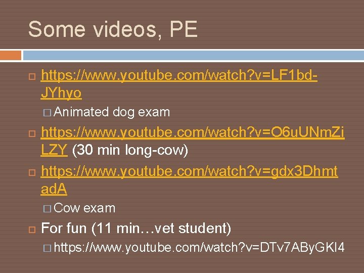 Some videos, PE https: //www. youtube. com/watch? v=LF 1 bd. JYhyo � Animated dog