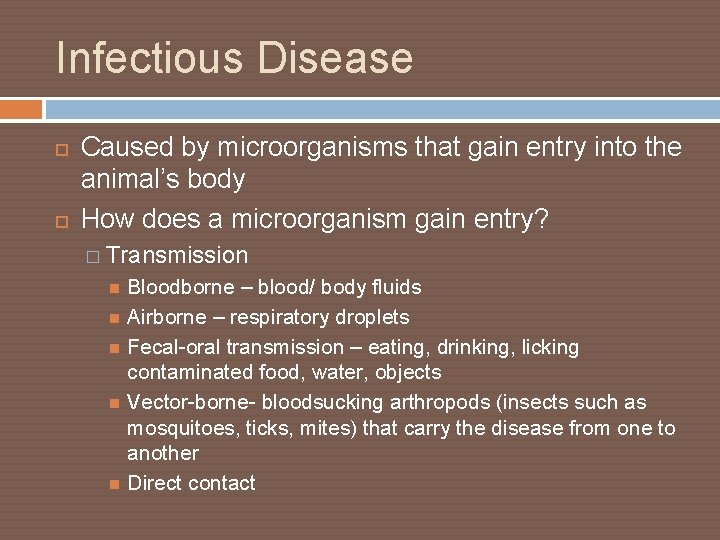 Infectious Disease Caused by microorganisms that gain entry into the animal’s body How does