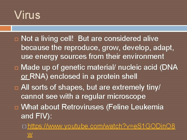 Virus Not a living cell! But are considered alive because the reproduce, grow, develop,