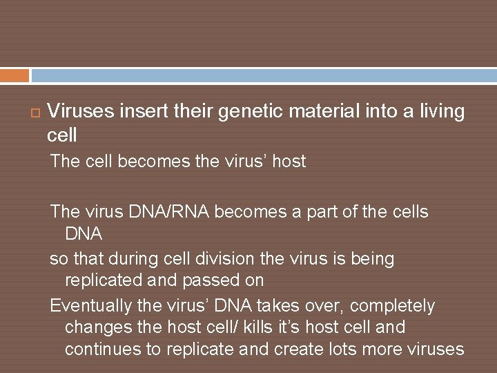  Viruses insert their genetic material into a living cell The cell becomes the