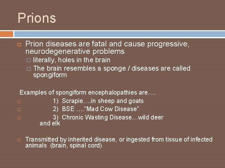 Prions Prion diseases are fatal and cause progressive, neurodegenerative problems literally, holes in the