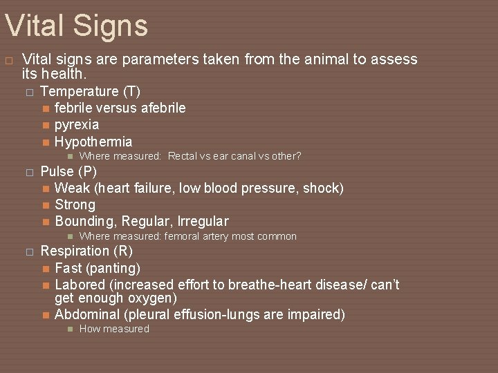 Vital Signs Vital signs are parameters taken from the animal to assess its health.