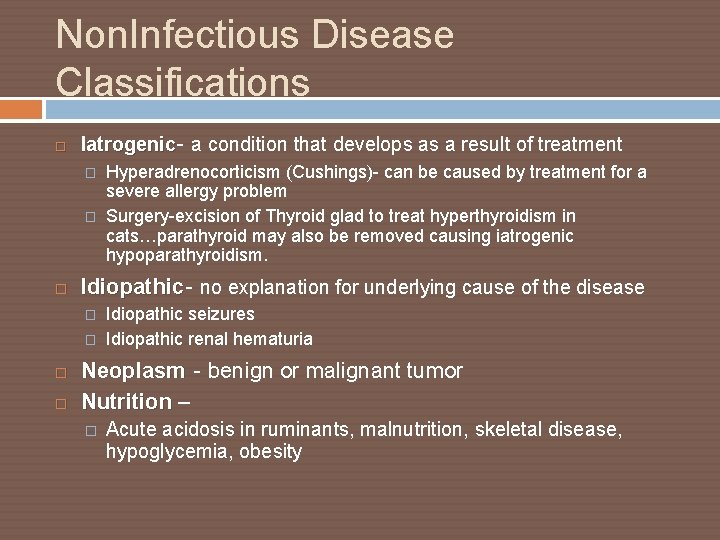Non. Infectious Disease Classifications Iatrogenic- a condition that develops as a result of treatment