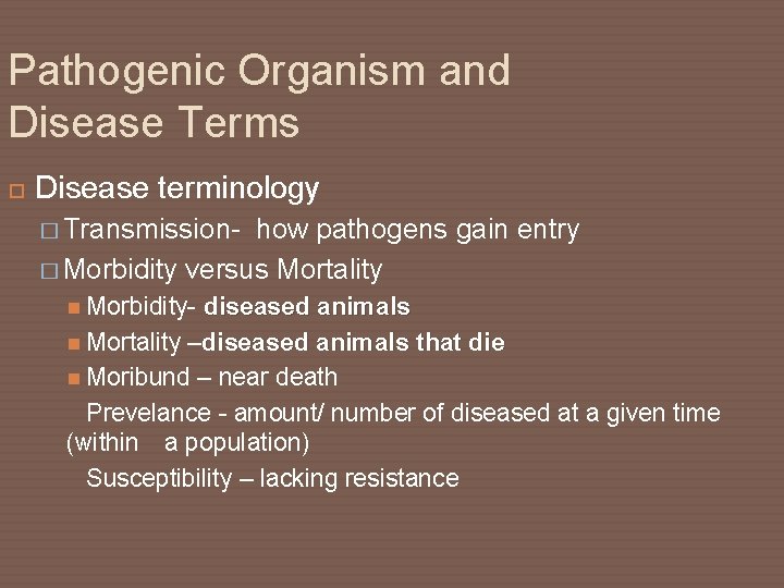 Pathogenic Organism and Disease Terms Disease terminology � Transmission- how pathogens gain entry �