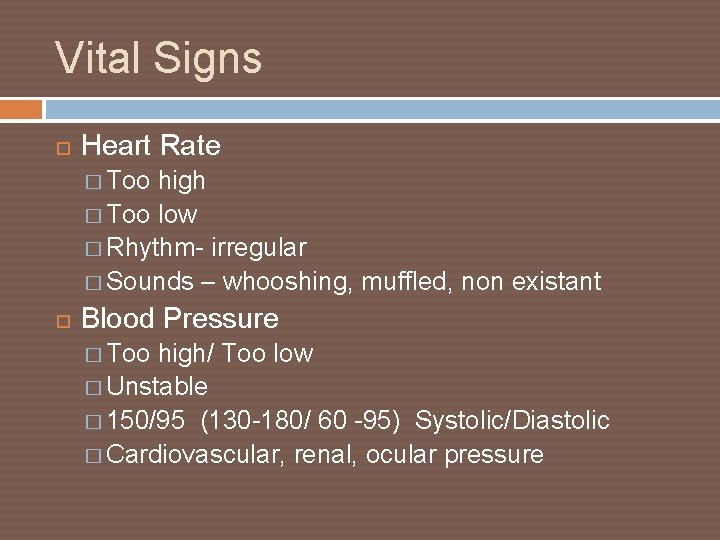 Vital Signs Heart Rate � Too high � Too low � Rhythm- irregular �