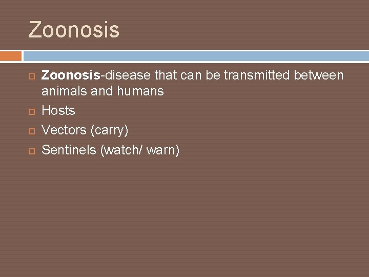 Zoonosis Zoonosis-disease that can be transmitted between Zoonosis animals and humans Hosts Vectors (carry)