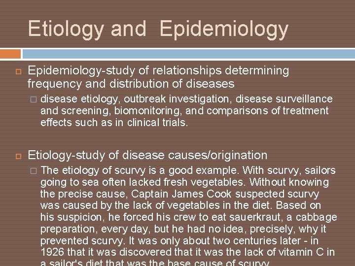 Etiology and Epidemiology-study of relationships determining frequency and distribution of diseases � disease etiology,