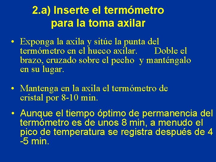 2. a) Inserte el termómetro para la toma axilar • Exponga la axila y 2. a) Inserte el termómetro para la toma axilar • Exponga la axila y