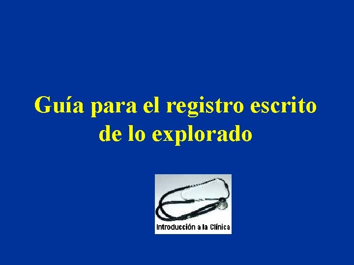 Guía para el registro escrito de lo explorado Guía para el registro escrito de lo explorado