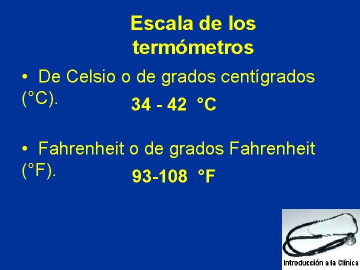 Escala de los termómetros • De Celsio o de grados centígrados (°C). 34 - Escala de los termómetros • De Celsio o de grados centígrados (°C). 34 -