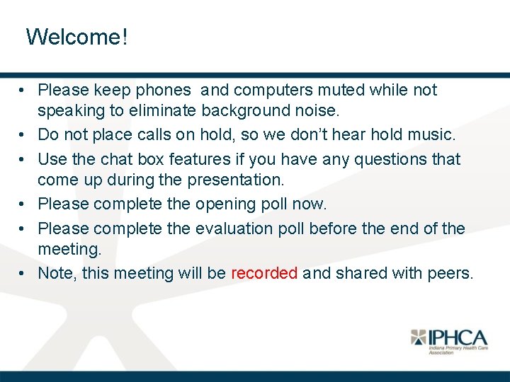 Welcome! • Please keep phones and computers muted while not speaking to eliminate background