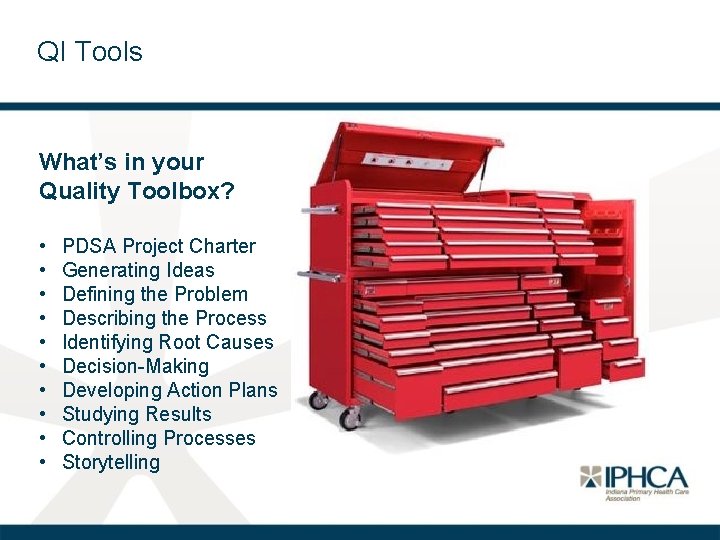 QI Tools What’s in your Quality Toolbox? • • • PDSA Project Charter Generating