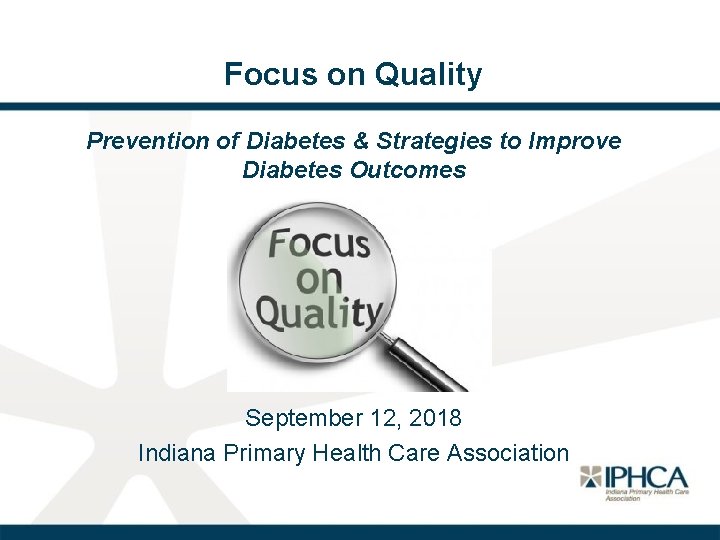 Focus on Quality Prevention of Diabetes & Strategies to Improve Diabetes Outcomes September 12,