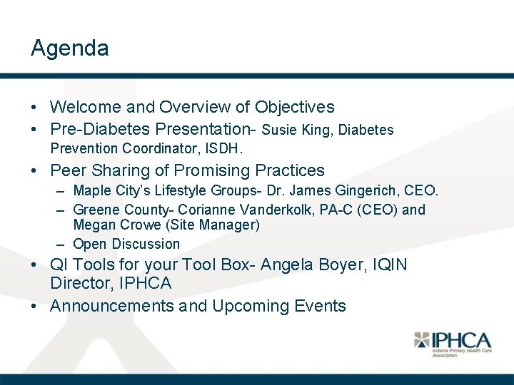 Agenda • Welcome and Overview of Objectives • Pre-Diabetes Presentation- Susie King, Diabetes Prevention