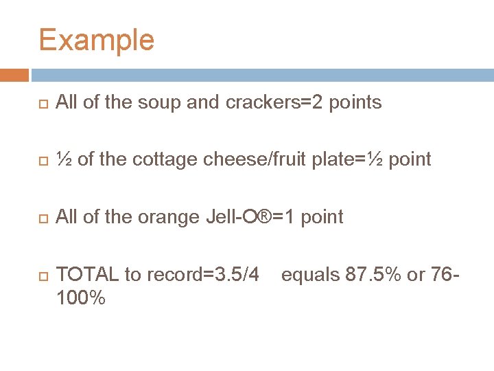 Example All of the soup and crackers=2 points ½ of the cottage cheese/fruit plate=½