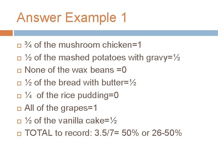 Answer Example 1 ¾ of the mushroom chicken=1 ½ of the mashed potatoes with Answer Example 1 ¾ of the mushroom chicken=1 ½ of the mashed potatoes with