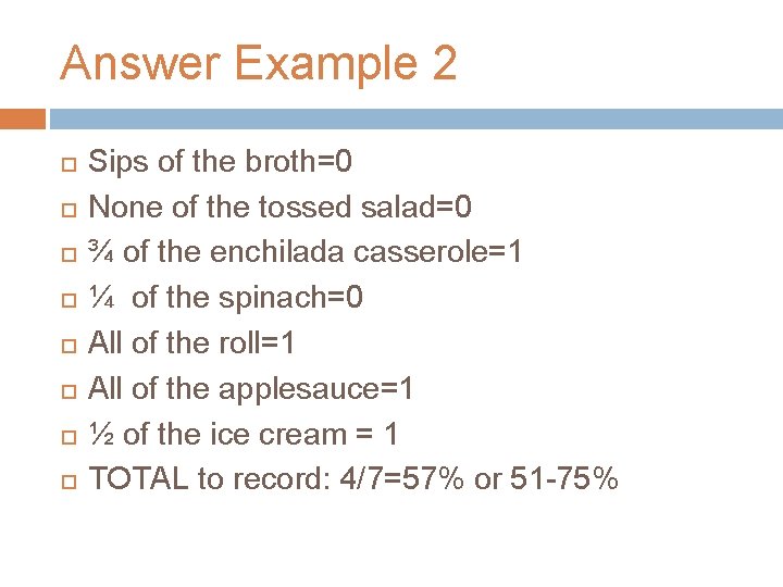 Answer Example 2 Sips of the broth=0 None of the tossed salad=0 ¾ of