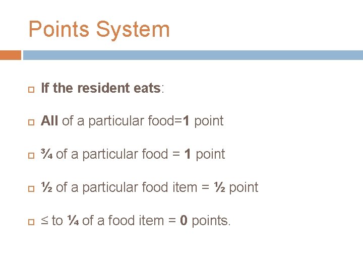 Points System If the resident eats: All of a particular food=1 point ¾ of Points System If the resident eats: All of a particular food=1 point ¾ of