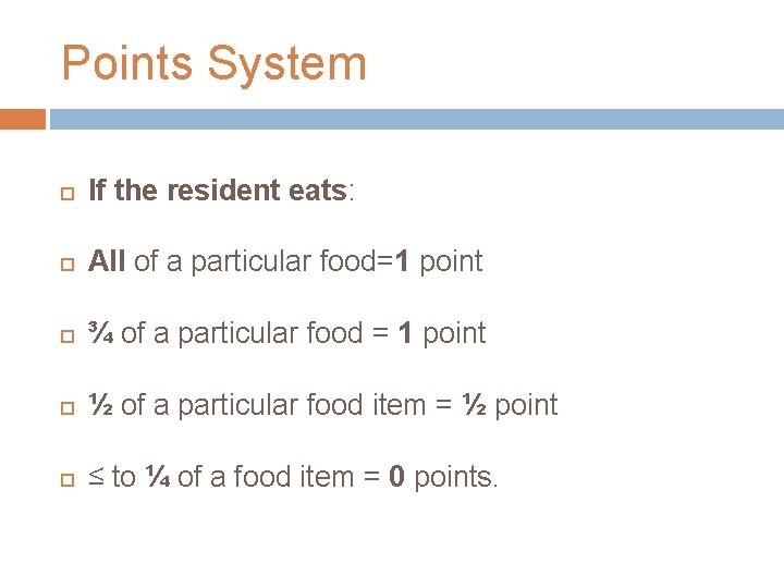 Points System If the resident eats: All of a particular food=1 point ¾ of