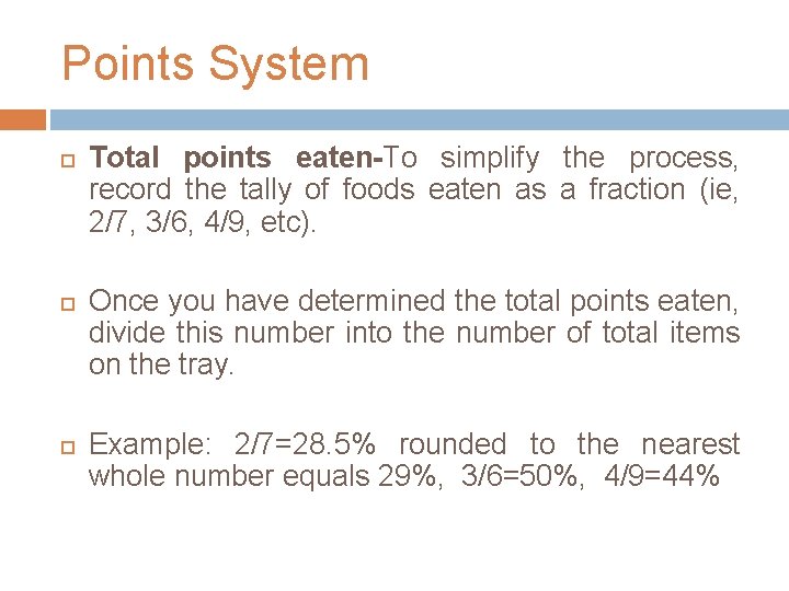 Points System Total points eaten-To simplify the process, record the tally of foods eaten