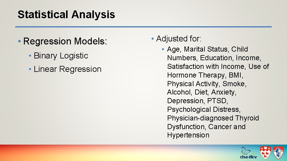 Statistical Analysis • Regression Models: • Binary Logistic • Linear Regression • Adjusted for: