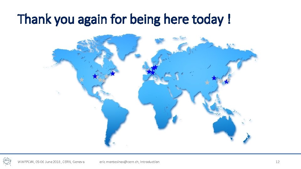 Thank you again for being here today ! WWFPC#4, 05 -06 June 2018, CERN, Thank you again for being here today ! WWFPC#4, 05 -06 June 2018, CERN,
