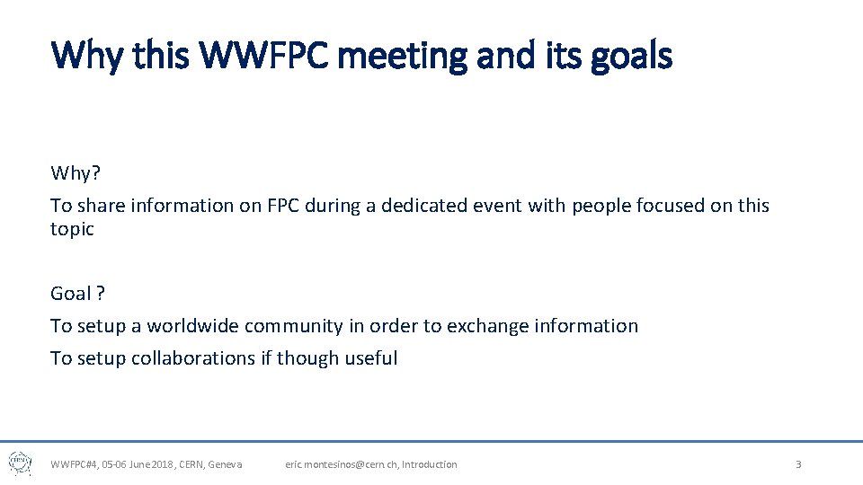 Why this WWFPC meeting and its goals Why? To share information on FPC during Why this WWFPC meeting and its goals Why? To share information on FPC during