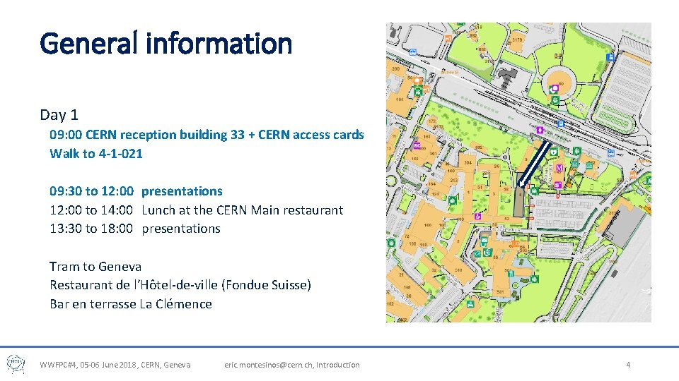 General information Day 1 09: 00 CERN reception building 33 + CERN access cards General information Day 1 09: 00 CERN reception building 33 + CERN access cards
