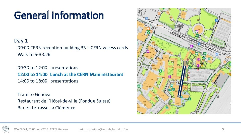 General information Day 1 09: 00 CERN reception building 33 + CERN access cards General information Day 1 09: 00 CERN reception building 33 + CERN access cards
